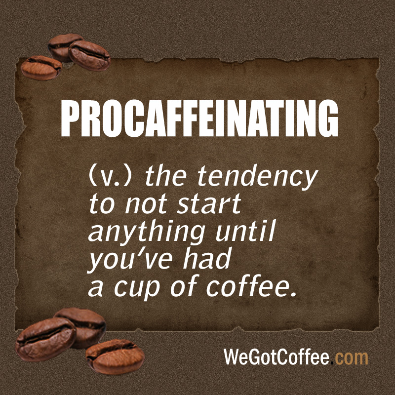 Procaffeinating Meaning