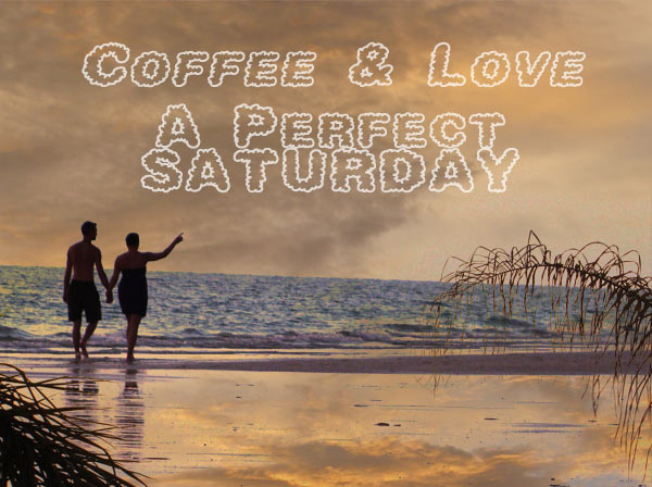 Coffee and Love Beach Saturday
