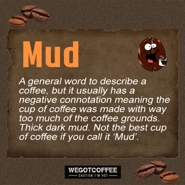 Coffee slang word Mud