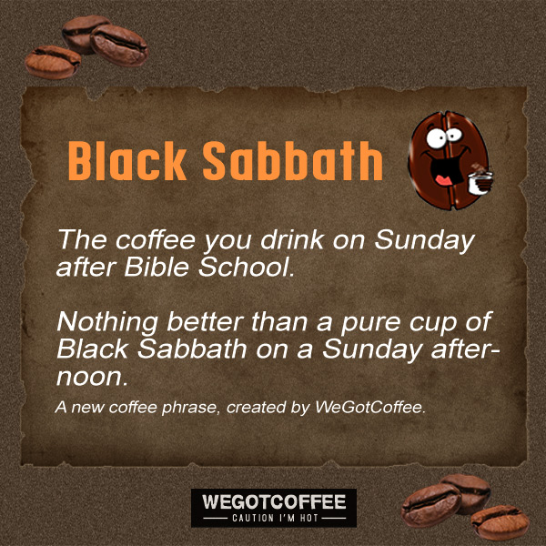 Coffee slang phrase Black Sabbath